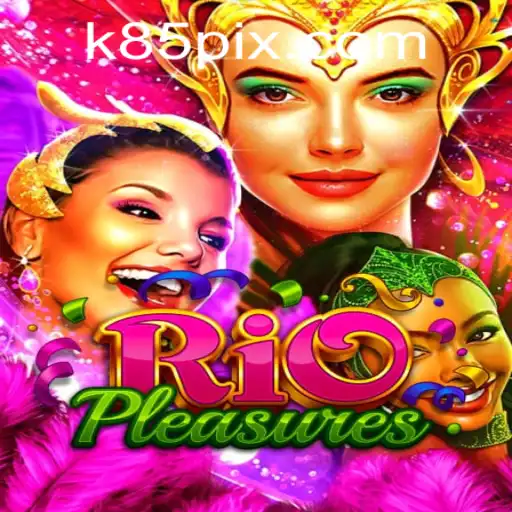 Dive into the Exciting World of RioPleasures - The Ultimate Gaming Experience with K85.COM